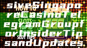 "Join the Exclusive Singapore Casino Telegram Group for Insider Tips and Updates"