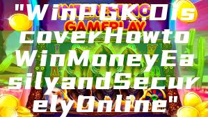 "WinPGK: Discover How to Win Money Easily and Securely Online"